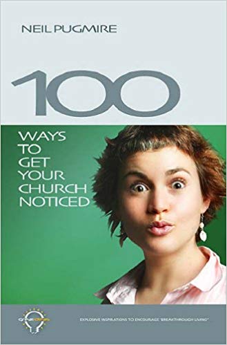 100 Ways To Get Your Church Noticed PB - Neil Pugmire